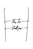 This Too Shall Pass  tattoo design idea