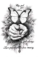 in cursive "may god bless you today and always, love grandma mary". with white butterfly and hands holding a rosary tattoo design idea