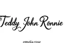 "Teddy John Ronnie
emelia rose" tattoo design idea
