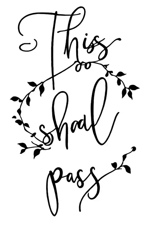 This too shall pass in cursive with vines wrapped tattoo design idea