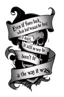 Design my tattoo based on the quote "Even if I force back what was lost, it still won't be the way it was" in a gothic f tattoo design idea