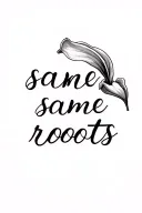 Cursive text 'same roots' in one line, masculine style, with a black and white calla lily at the end of the phrase, fore tattoo design idea
