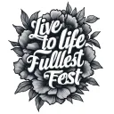 live life to the fullest tattoo design idea