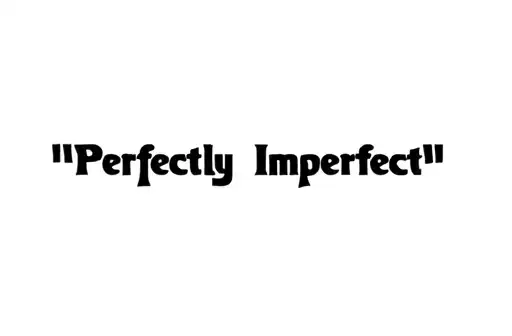 "Perfectly Imperfect " tattoo design idea