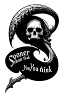 "Sooner than you think" scythe tattoo design idea