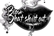 "Blow that shit out" full lips with smoke billowing tattoo design idea
