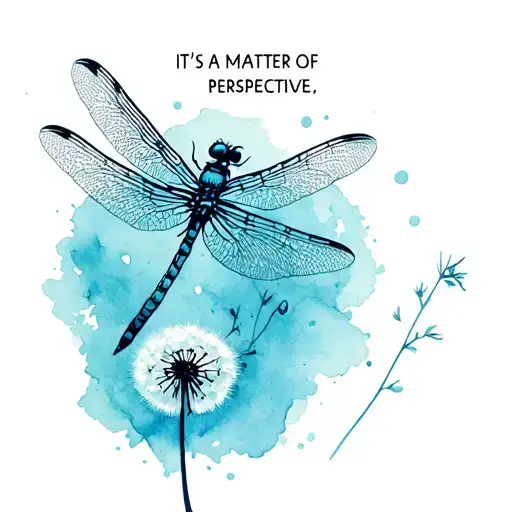 "IT"S A MATTER OF PERSPECTIVE" Dragonfly And Dandelion tattoo design idea