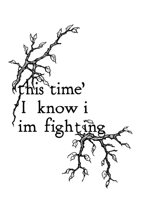 "this time i know i’m fighting" willow tree branch tattoo design idea