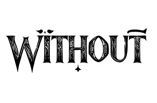 "WITHOUT" tattoo design idea
