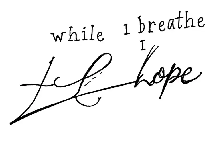 while I breathe I hope tattoo design idea