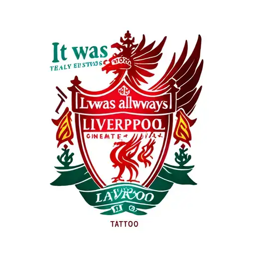 "It was always Liverpool " only text tattoo tattoo design idea