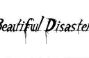 "Beautiful Disaster " tattoo design idea