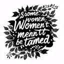 wind and leaves blowing around the words "some women aren't meant to be tamed" tattoo design idea