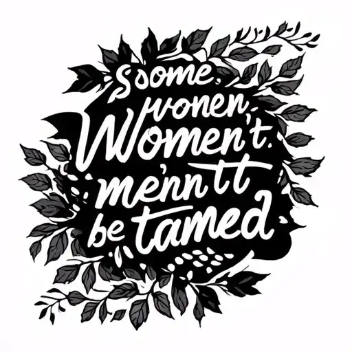 wind and leaves blowing around the words "some women aren't meant to be tamed" tattoo design idea