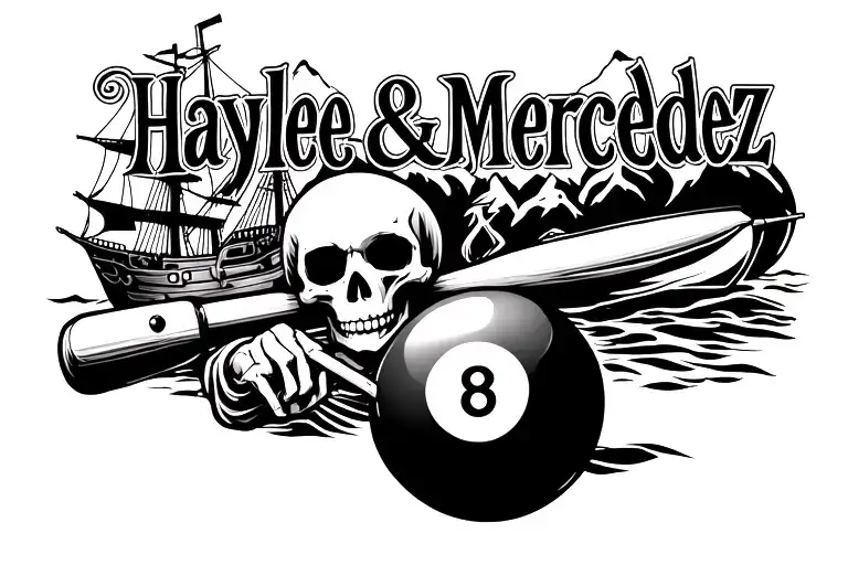 "Haylee & Mercedez" skeleton holding a pool cue and 8 ball and pirate ship sailing tattoo design idea