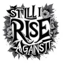 Still I Rise Against lyrics tattoo design idea