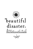 "beautiful disaster" Sunflower "The little girl tattoo design idea