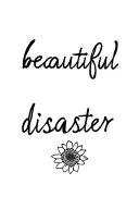 "beautiful disaster" Sunflower "The little girl tattoo design idea
