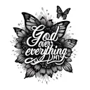 "God over everything" in cursive writing with one big butterfly and two small butterflies tattoo design idea