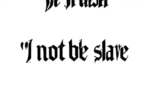 "I will not be slave" tattoo design idea