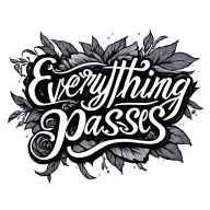 "Everything passes" written "everything passes" tattoo design idea