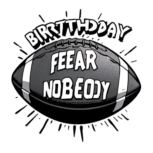 Football birthday fear nobody tattoo design idea