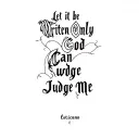 Let it be written only God Can Judge Me Let me write chcicano tattoo design idea