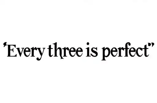 "Every three is perfect" tattoo design idea
