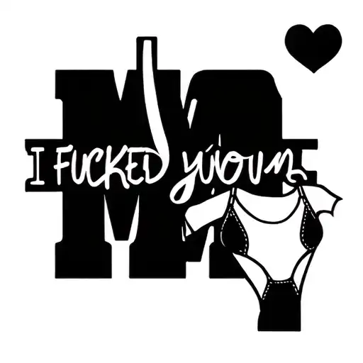 I fucked your mom in black cursive and a thong handing on the M in mom tattoo design idea