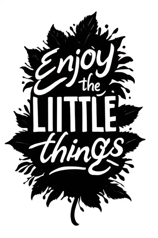 "Enjoy the little things " writing tattoo design idea