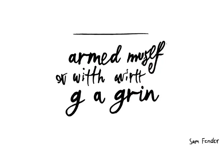 "armed myself with a grin" Sam Fender tattoo design idea