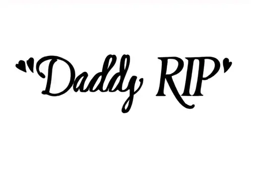 "Daddy RIP " tattoo design idea