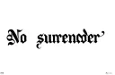 "No surrender " tattoo design idea