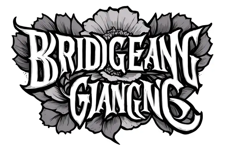 Tattoo that says BRIDGEGANG tattoo design idea