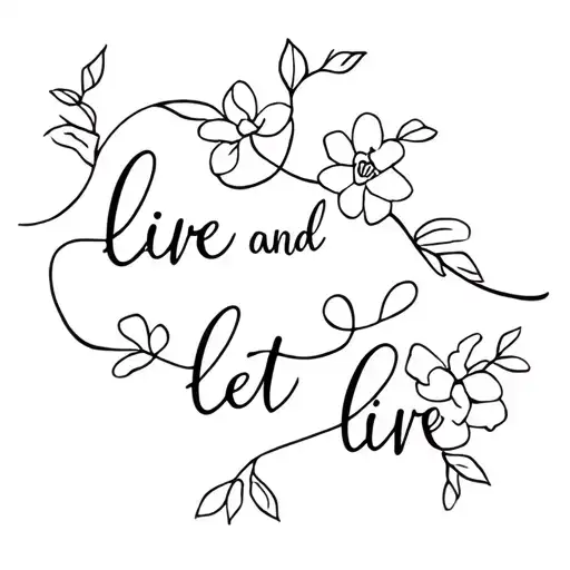 says "live and let live" with flowers intertwined tattoo design idea