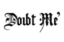 "Doubt Me" tattoo design idea