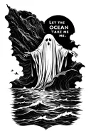 A ghost in a sheet over a ocean with the quote "Let the ocean take me" tattoo design idea