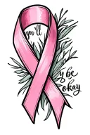 breast cancer ribbon intertwined that says "you'll be okay" tattoo design idea