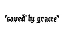 "saved by grace " tattoo design idea