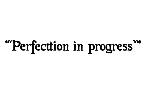 "Perfection in progress " tattoo design idea