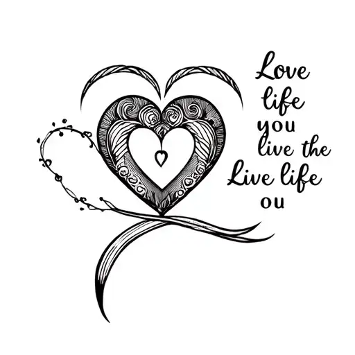 love the life you live, live the life ou love tattoo design idea