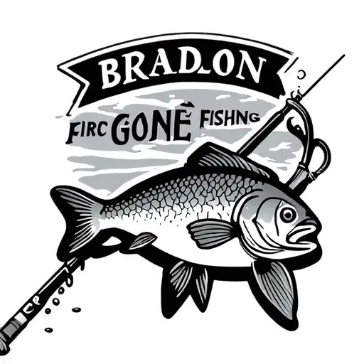 text saying bradon gone fishing with a fish and pole tattoo design idea
