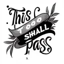 This too shall pass tattoo design idea