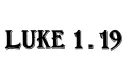 "Luke 1:19" tattoo design idea
