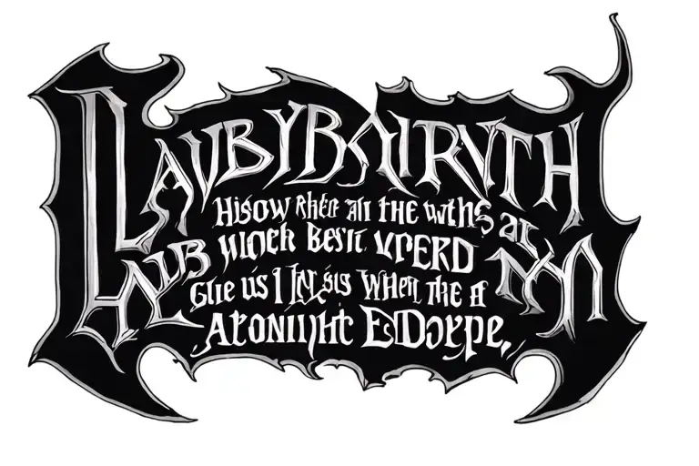 Labyrinth movie Quote tattoo tattoo design idea