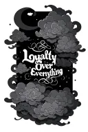 "Loyalty over everything " clouds surrounding, Japanese writing loyalty intertwined tattoo design idea