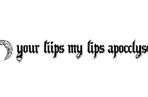 "your lips my lips apocalypse " tattoo design idea