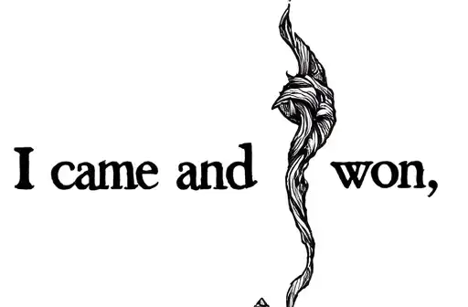 "I came and saw I won
" tattoo design idea