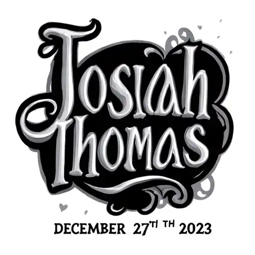 josiah thomas name with birth date december 27th 2023 tattoo design idea