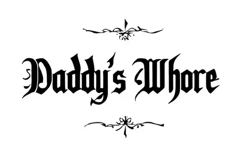 "Daddy's Whore" tattoo design idea